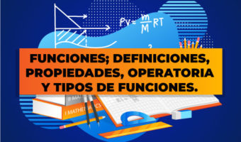 FUNCIONES;-DEFINICIONES,-PROPIEDADES,-OPERATORIA-Y-TIPOS-DE-FUNCIONES