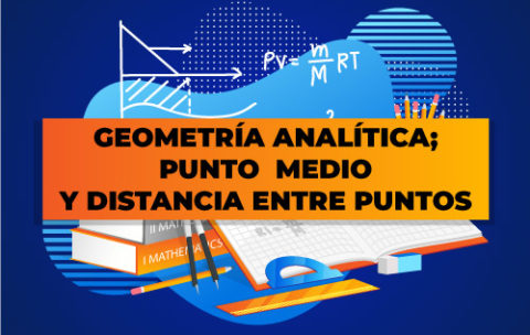 GEOMETRÍA-ANALÍTICA;-PUNTO--MEDIO-Y-DISTANCIA-ENTRE-PUNTOS