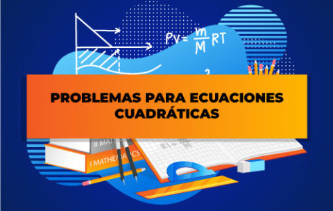 PROBLEMAS-PARA-ECUACIONES-CUADRÁTICAS